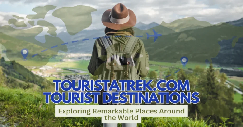 touristatrek.com tourist destinations